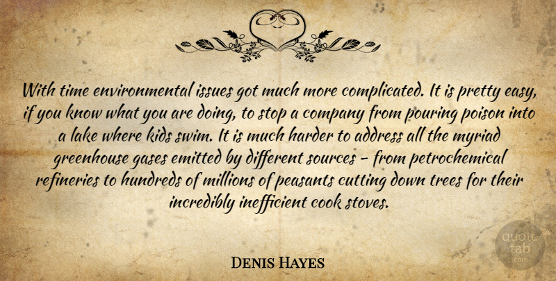 Denis Hayes Quote About Kids, Cutting, Issues: With Time Environmental Issues Got...
