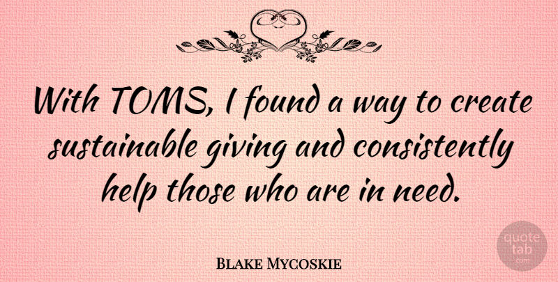 Blake Mycoskie Quote About Found: With Toms I Found A...