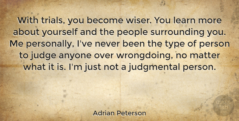 Adrian Peterson Quote About Judging, People, Wiser You: With Trials You Become Wiser...