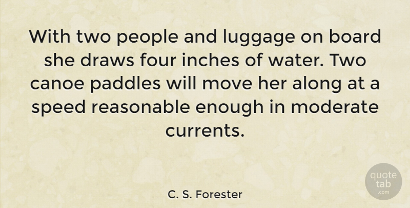C. S. Forester Quote About Along, Board, Draws, Four, Inches: With Two People And Luggage...
