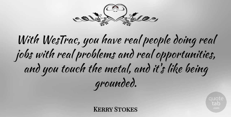 Kerry Stokes Quote About Jobs, People: With Westrac You Have Real...