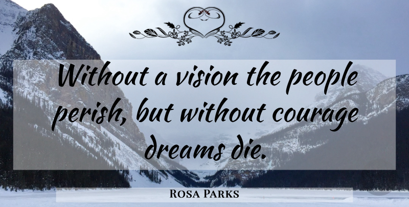Rosa Parks Quote About Dream, People, Vision: Without A Vision The People...