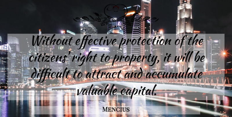 Mencius Quote About Accumulate, Attract, Difficult, Effective, Protection: Without Effective Protection Of The...