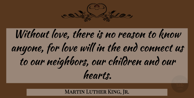 Martin Luther King, Jr. Quote About Children, Heart, Reason: Without Love There Is No...