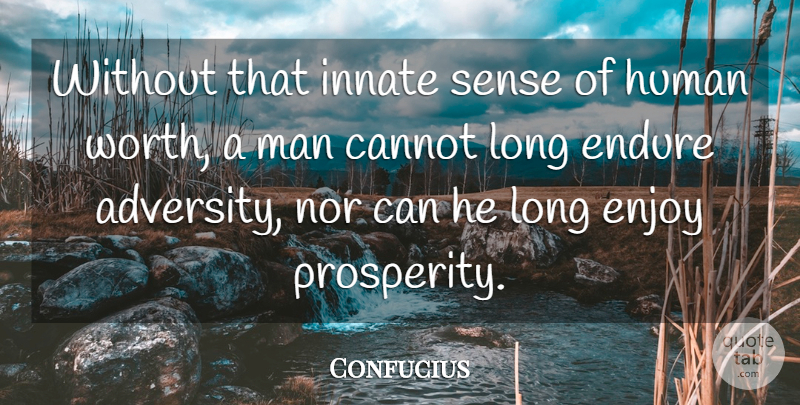 Confucius Quote About Adversity, Happy Life, Men: Without That Innate Sense Of...