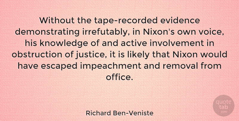 Richard Ben-Veniste Quote About Active, Escaped, Evidence, Knowledge, Likely: Without The Tape Recorded Evidence...