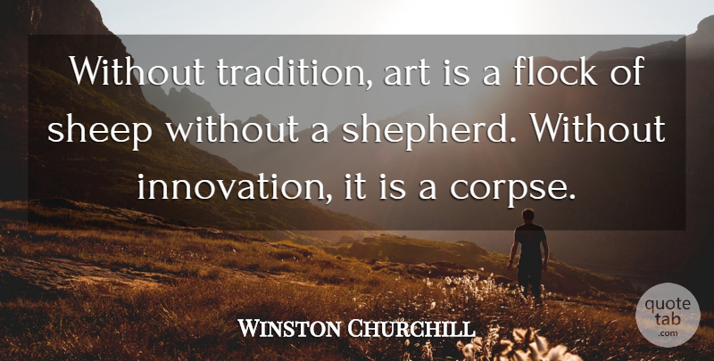 Winston Churchill Quote About Art, Military, Reading: Without Tradition Art Is A...