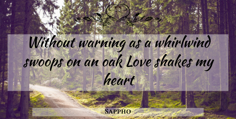 Sappho Quote About Love, Heart, Warning: Without Warning As A Whirlwind...
