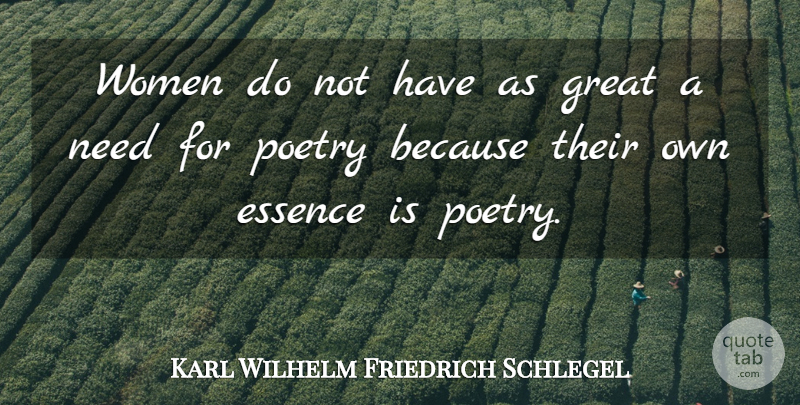 Karl Wilhelm Friedrich Schlegel Quote About Essence, Needs, Poetry Is: Women Do Not Have As...
