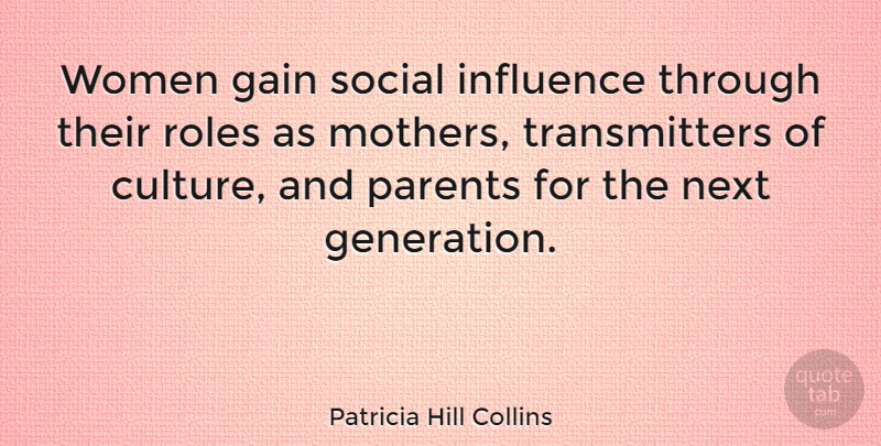 Patricia Hill Collins Quote About Mother, Parent, Generations: Women Gain Social Influence Through...