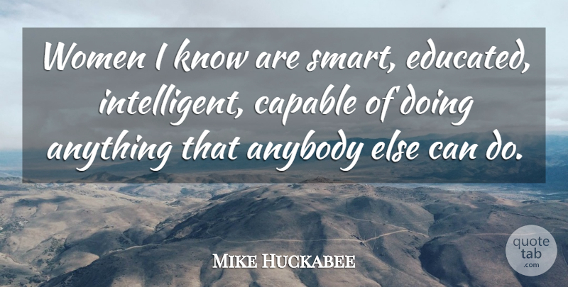Mike Huckabee Quote About Smart, Intelligent, Libido: Women I Know Are Smart...