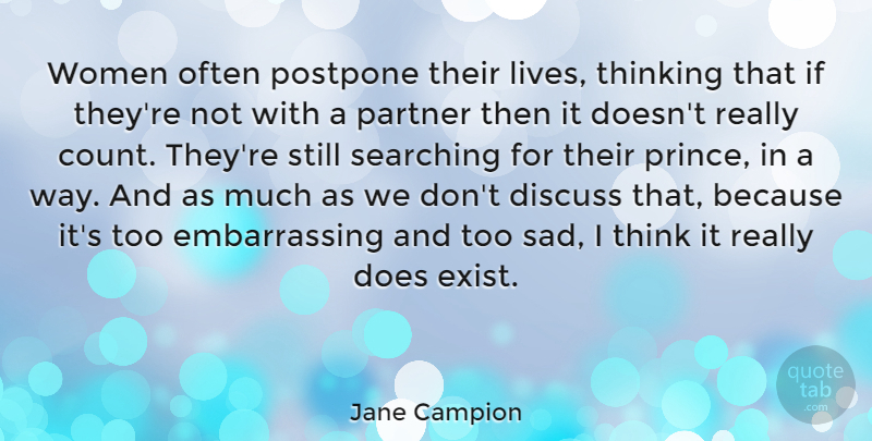 Jane Campion Quote About Thinking, Way, Doe: Women Often Postpone Their Lives...