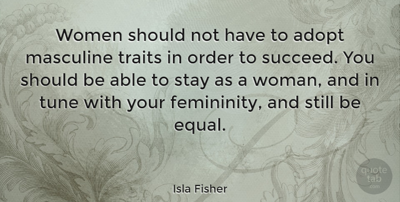 Isla Fisher Quote About Order, Able, Succeed: Women Should Not Have To...