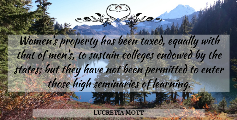 Lucretia Mott Quote About College, Men, States: Womens Property Has Been Taxed...
