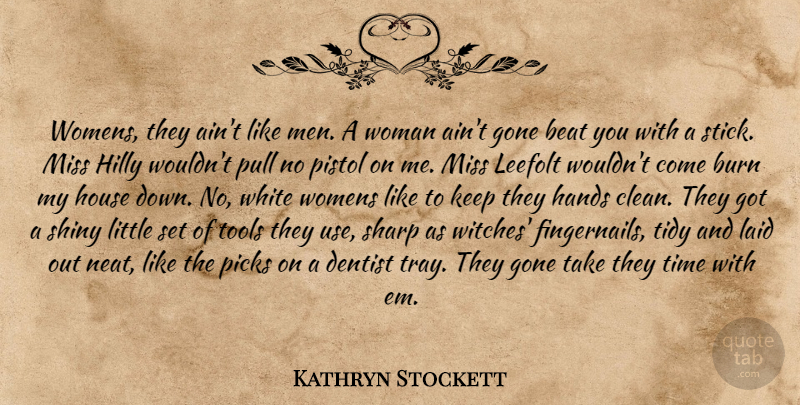 Kathryn Stockett Quote About Men, Hands, White: Womens They Aint Like Men...
