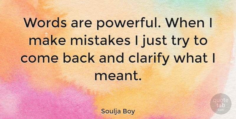 Soulja Boy Quote About Powerful, Mistake, Trying: Words Are Powerful When I...