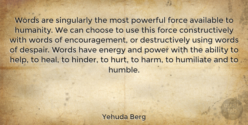 Yehuda Berg Quote About Encouragement, Hurt, Powerful: Words Are Singularly The Most...