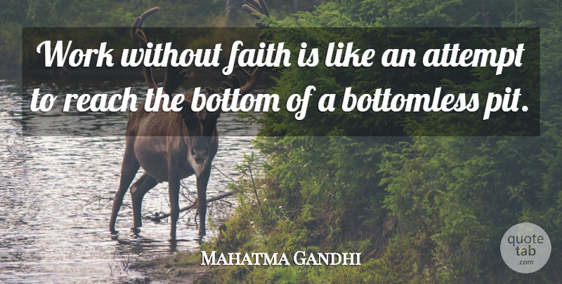 Mahatma Gandhi Quote About Faith, Pits, Bottom: Work Without Faith Is Like...