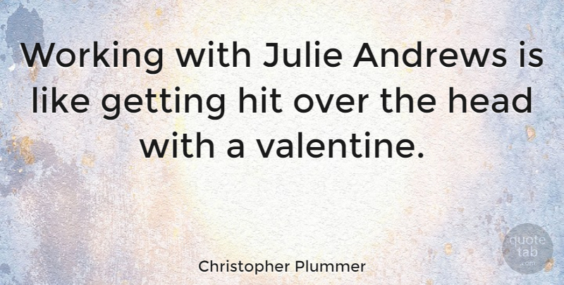 Christopher Plummer Quote About Valentine, Andrew: Working With Julie Andrews Is...