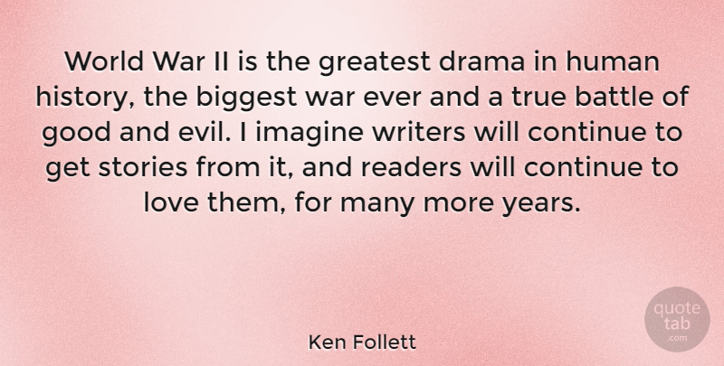 Ken Follett Quote About War, Drama, Years: World War Ii Is The...