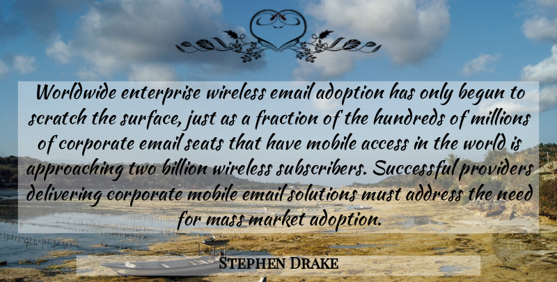 Stephen Drake Quote About Access, Address, Adoption, Begun, Billion: Worldwide Enterprise Wireless Email Adoption...