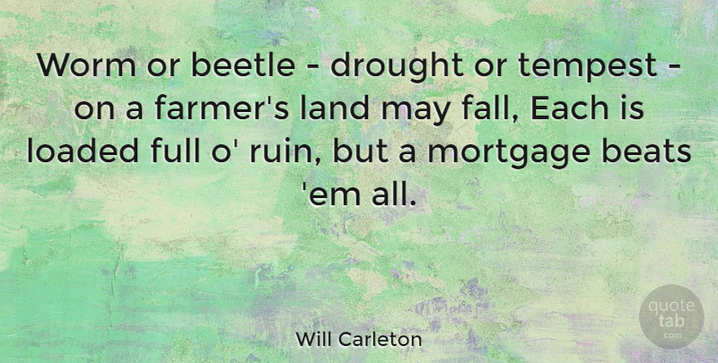 Will Carleton Quote About Fall, Land, Ems: Worm Or Beetle Drought Or...