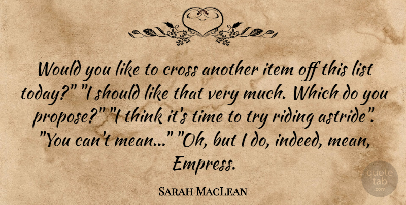 Sarah MacLean Quote About Mean, Thinking, Trying: Would You Like To Cross...