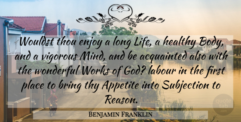 Benjamin Franklin Quote About Hard Work, Long, Healthy: Wouldst Thou Enjoy A Long...