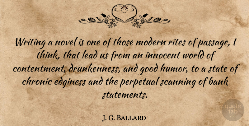 J. G. Ballard Quote About Writing, Thinking, Contentment: Writing A Novel Is One...