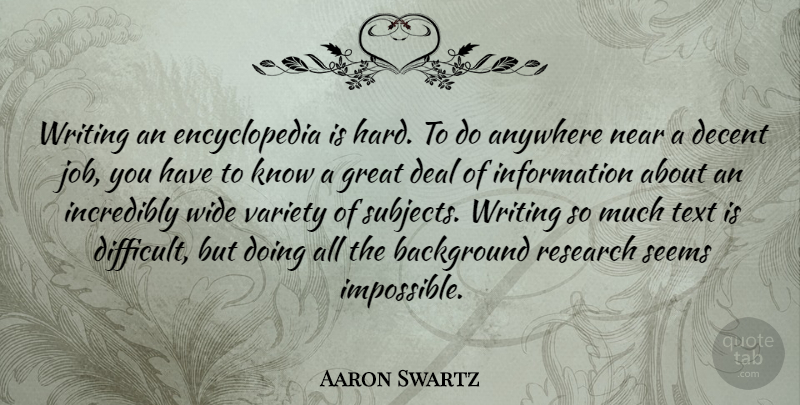 Aaron Swartz Quote About Anywhere, Background, Deal, Decent, Great: Writing An Encyclopedia Is Hard...
