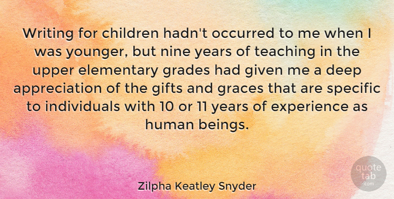 Zilpha Keatley Snyder Quote About Appreciation, Children, Elementary, Experience, Gifts: Writing For Children Hadnt Occurred...