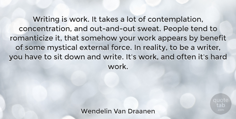 Wendelin Van Draanen Quote About Appears, Benefit, External, Hard, Mystical: Writing Is Work It Takes...