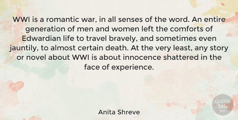 Anita Shreve Quote About Almost, Certain, Comforts, Death, Edwardian: Wwi Is A Romantic War...