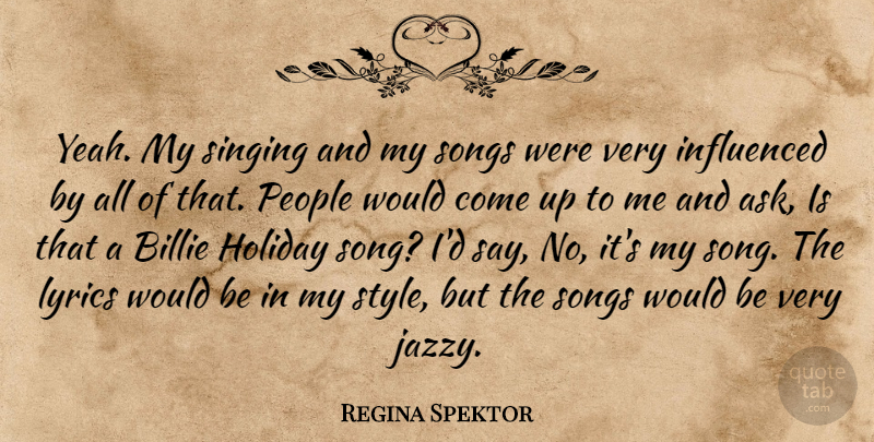Regina Spektor Quote About Song, Holiday, People: Yeah My Singing And My...