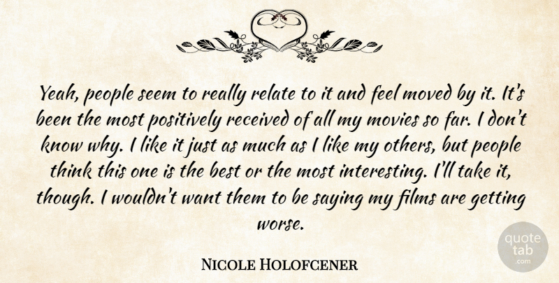 Nicole Holofcener Quote About Thinking, Interesting, People: Yeah People Seem To Really...