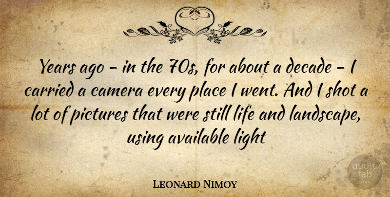 Leonard Nimoy Quote About Inspiration, Light, Years: Years Ago In The 70s...