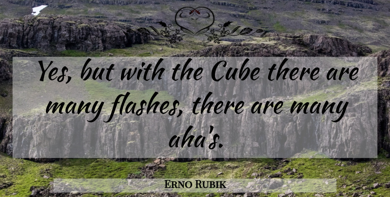 Erno Rubik Quote About undefined: Yes But With The Cube...