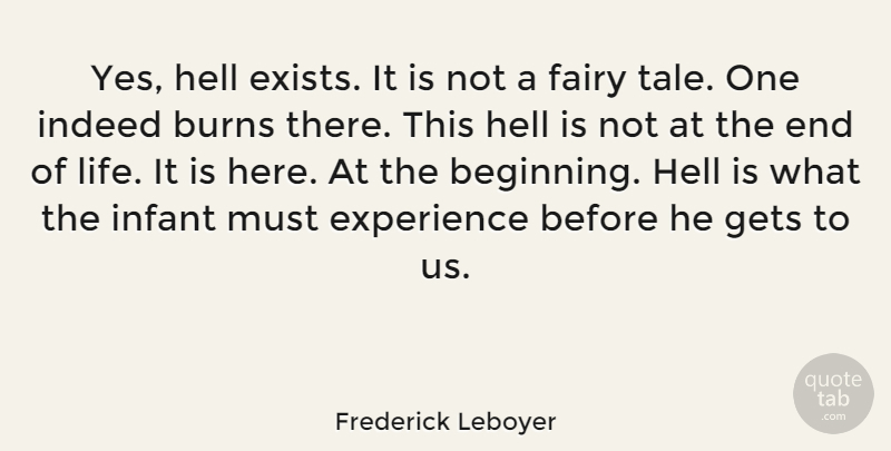 Frederick Leboyer Quote About Fairy Tale, Hell, End Of Life: Yes Hell Exists It Is...