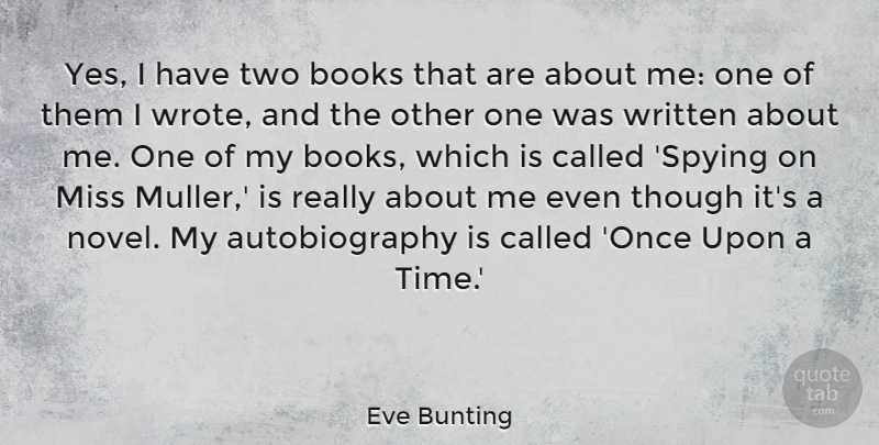 Eve Bunting Quote About Books, Miss, Though, Time, Written: Yes I Have Two Books...