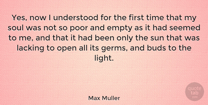 Max Muller Quote About Light, Soul, Bud: Yes Now I Understood For...