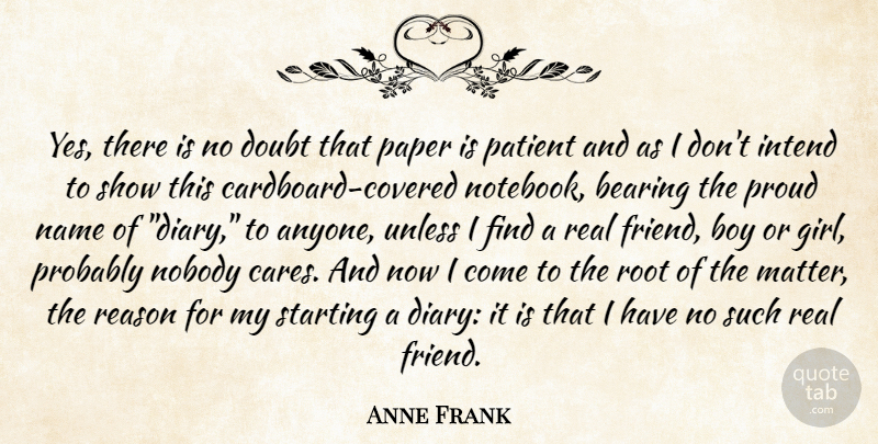 Anne Frank Quote About Notebook, Girl, Real: Yes There Is No Doubt...