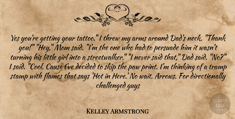 Kelley Armstrong Quote About Tattoo, Girl, Mom: Yes Youre Getting Your Tattoo...