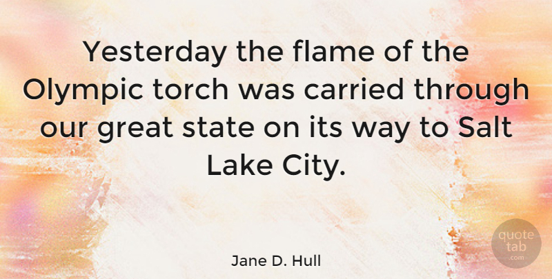 Jane D. Hull Quote About Flames, Cities, Yesterday: Yesterday The Flame Of The...