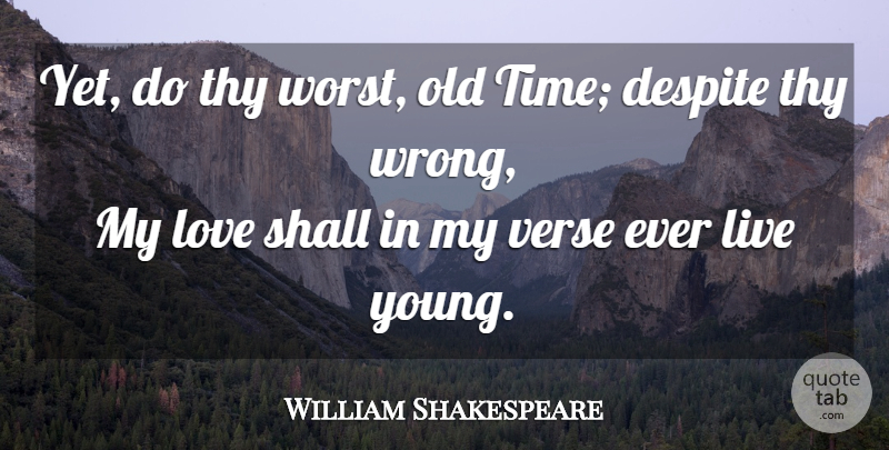 William Shakespeare Quote About Time, Young, Worst: Yet Do Thy Worst Old...