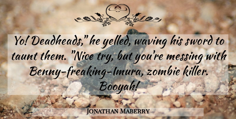 Jonathan Maberry Quote About Nice, Zombie, Trying: Yo Deadheads He Yelled Waving...