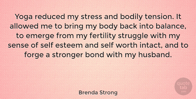 Brenda Strong Quote About Allowed, Bodily, Body, Bond, Bring: Yoga Reduced My Stress And...