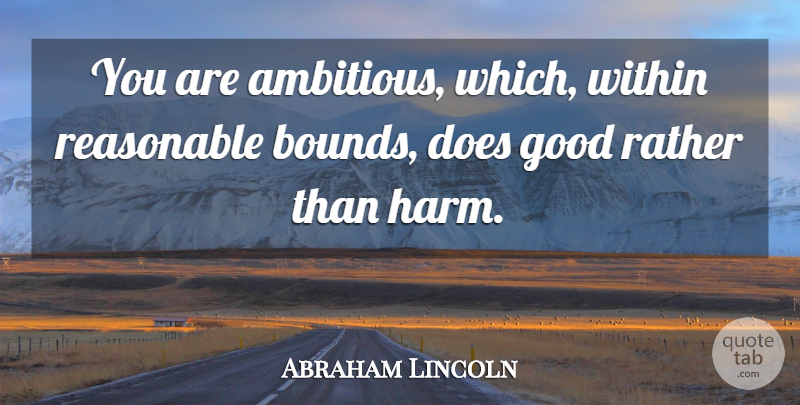 Abraham Lincoln Quote About War, Ambitious, Doe: You Are Ambitious Which Within...
