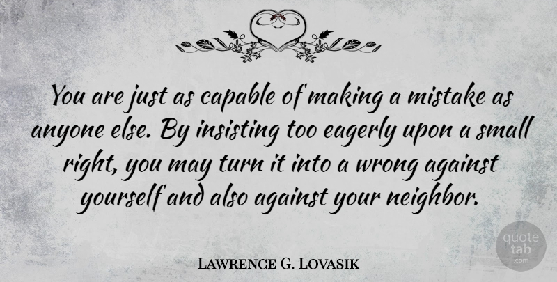 Lawrence G. Lovasik Quote About Against, Anyone, Capable, Eagerly, Turn: You Are Just As Capable...