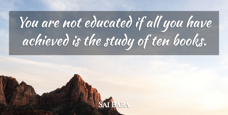 Sai Baba Quote About Educational, Book, Study: You Are Not Educated If...