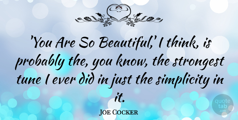 Joe Cocker Quote About Strongest: You Are So Beautiful I...